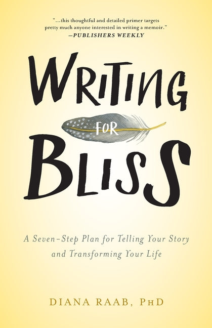 Writing for Bliss: A Seven-Step Plan for Telling Your Story and Transforming Your Life - Ingram