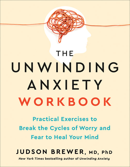 The Unwinding Anxiety Workbook: Practical Exercises to Break the Cycles of Worry and Fear to Heal Your Mind - Ingram