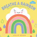 Breathe a Rainbow (an Interactive Board Book): With 8 Calming Textures to Trace with Your Finger - Ingram