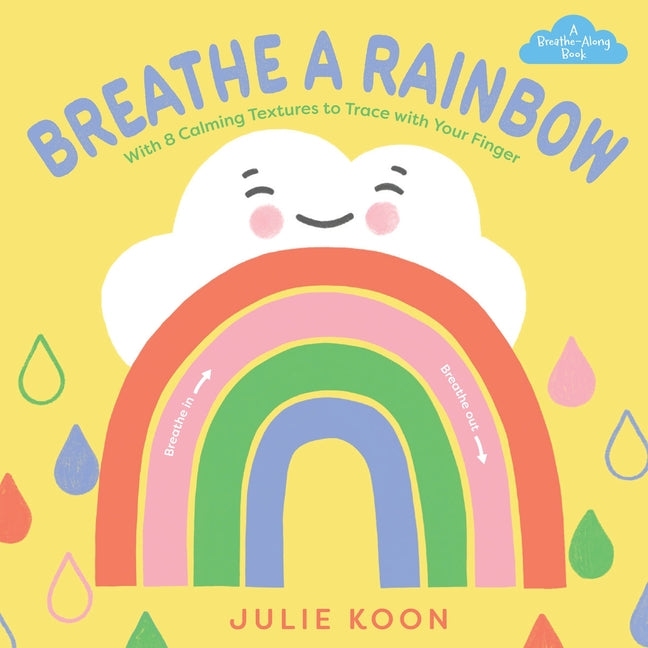 Breathe a Rainbow (an Interactive Board Book): With 8 Calming Textures to Trace with Your Finger - Ingram