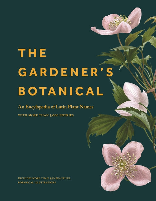 The Gardener's Botanical: An Encyclopedia of Latin Plant Names - With More Than 5,000 Entries - Ingram