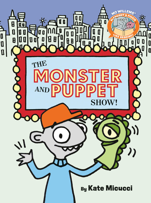 The Monster and Puppet Show!-Elephant & Piggie Like Reading! - Ingram