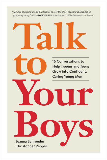 Talk to Your Boys: 16 Conversations to Help Tweens and Teens Grow Into Confident, Caring Young Men - Ingram