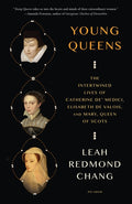 Young Queens: The Intertwined Lives of Catherine De' Medici, Elisabeth de Valois, and Mary, Queen of Scots - Ingram