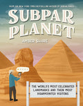 Subpar Planet: The World's Most Celebrated Landmarks and Their Most Disappointed Visitors - Ingram