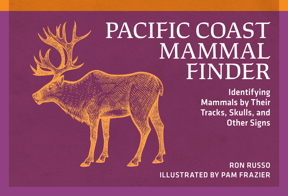 Pacific Coast Mammal Finder: Identifying Mammals by Their Tracks, Skulls, and Other Signs (Revised) - Ingram