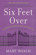 Six Feet Over: Science Tackles the Afterlife - Ingram