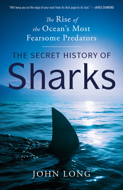 The Secret History of Sharks: The Rise of the Ocean's Most Fearsome Predators - Ingram