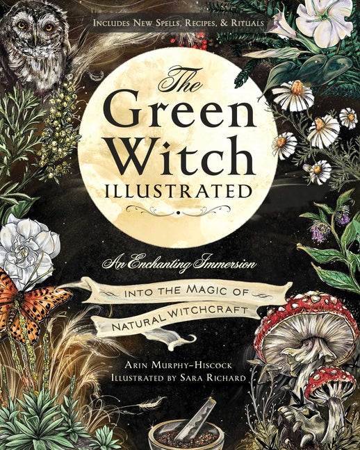 The Green Witch Illustrated: An Enchanting Immersion Into the Magic of Natural Witchcraft - Ingram