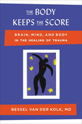 The Body Keeps the Score: Brain, Mind, and Body in the Healing of Trauma - Ingram