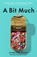 A Bit Much: Poems - Ingram