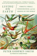 Living on Earth: Forests, Corals, Consciousness, and the Making of the World - Ingram