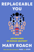 Replaceable You: Adventures in Human Anatomy - Ingram