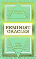Feminist Oracles (Mini Deck): Wisdom & Advice from 45 Iconic Women - Ingram