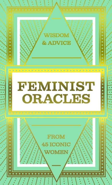Feminist Oracles (Mini Deck): Wisdom & Advice from 45 Iconic Women - Ingram