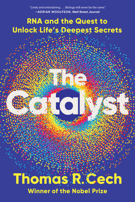 The Catalyst: RNA and the Quest to Unlock Life's Deepest Secrets - Ingram