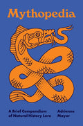 Mythopedia: A Brief Compendium of Natural History Lore - Ingram
