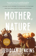 Mother, Nature: A 5,000-Mile Journey to Discover if a Mother and Son Can Survive Their Differences - Ingram