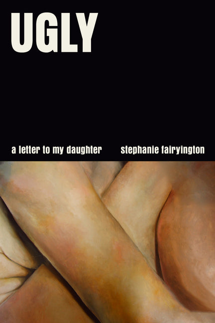 Ugly: A Letter to My Daughter - Ingram