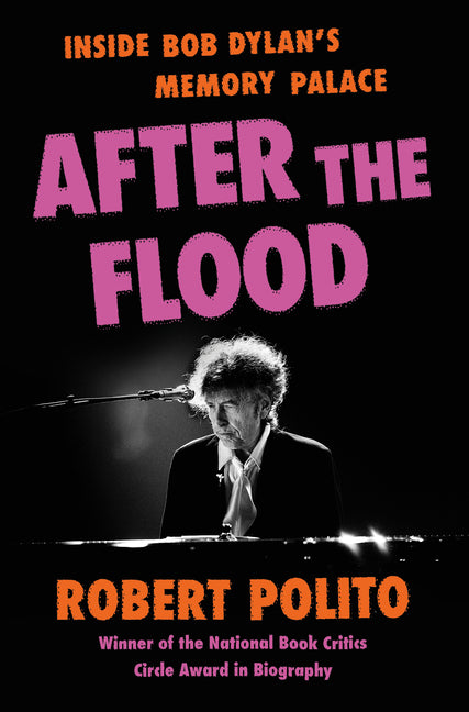 After the Flood: Inside Bob Dylan's Memory Palace - Ingram