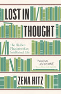 Lost in Thought: The Hidden Pleasures of an Intellectual Life - Ingram