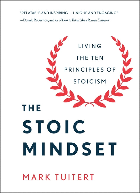 The Stoic Mindset: Living the Ten Principles of Stoicism - Ingram