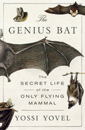 The Genius Bat: The Secret Life of the Only Flying Mammal - Ingram