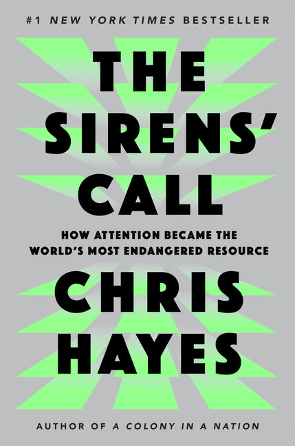 The Sirens' Call: How Attention Became the World's Most Endangered Resource - Ingram