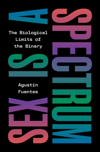 Sex Is a Spectrum: The Biological Limits of the Binary - Ingram