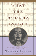 What the Buddha Taught: Revised and Expanded Edition with Texts from Suttas and Dhammapada (Revised) - Ingram