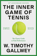 The Inner Game of Tennis (50th Anniversary Edition): The Classic Guide to Peak Performance - Ingram