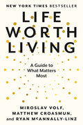 Life Worth Living: A Guide to What Matters Most - Ingram