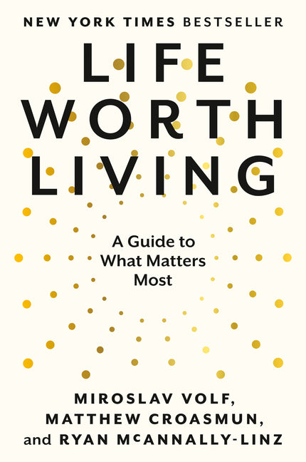 Life Worth Living: A Guide to What Matters Most - Ingram