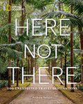 Here Not There: 100 Unexpected Travel Destinations - Ingram