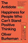The Antidote: Happiness for People Who Can't Stand Positive Thinking - Ingram