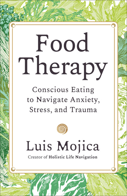 Food Therapy: Conscious Eating to Navigate Anxiety, Stress, and Trauma - Ingram
