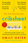 Cribsheet: A Data-Driven Guide to Better, More Relaxed Parenting, from Birth to Preschool - Ingram