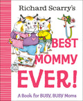 Richard Scarry's Best Mommy Ever!: A Book for Busy, Busy Moms - Ingram