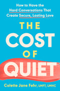 The Cost of Quiet: How to Have the Hard Conversations That Create Secure, Lasting Love - Ingram