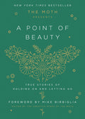 The Moth Presents: A Point of Beauty: True Stories of Holding on and Letting Go - Ingram