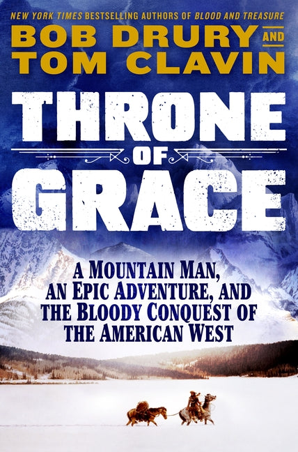 Throne of Grace: A Mountain Man, an Epic Adventure, and the Bloody Conquest of the American West - Ingram