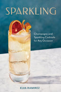 Sparkling: Champagne and Sparkling Cocktails for Any Occasion - A Cocktail Book - Ingram