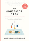 The Montessori Baby: A Parent's Guide to Nurturing Your Baby with Love, Respect, and Understanding - Ingram