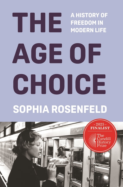 The Age of Choice: A History of Freedom in Modern Life - Ingram