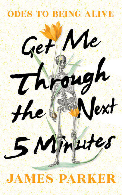 Get Me Through the Next Five Minutes: Odes to Being Alive - Ingram