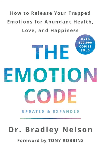 The Emotion Code: How to Release Your Trapped Emotions for Abundant Health, Love, and Happiness (Updated and Expanded Edition) - Ingram