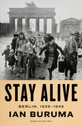 Stay Alive: Berlin, 1939-1945 - Ingram