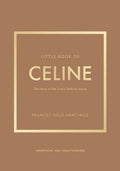 Little Book of Celine: The Story of the Iconic Fashion House - Ingram