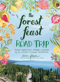 The Forest Feast Road Trip: Simple Vegetarian Recipes Inspired by My Travels Through California - Ingram