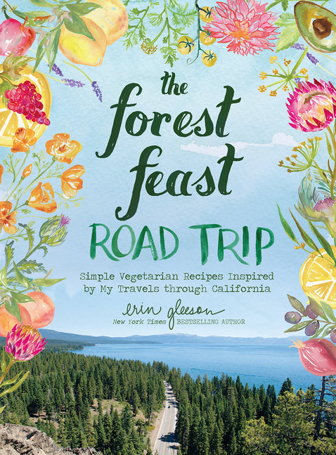 The Forest Feast Road Trip: Simple Vegetarian Recipes Inspired by My Travels Through California - Ingram